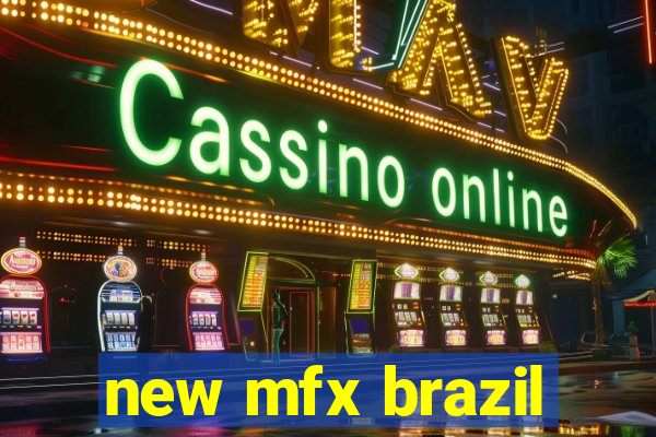 new mfx brazil